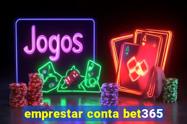 emprestar conta bet365